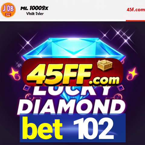 bet 102